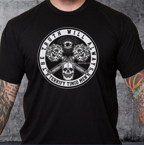 T-shirt The Truth Will Always Terrify Timid Men White on Black